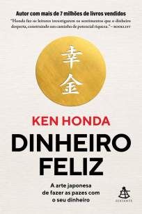 Dinheiro Feliz: a Arte Japonesa de Fazer as Pazes Com o Seu Dinheiro