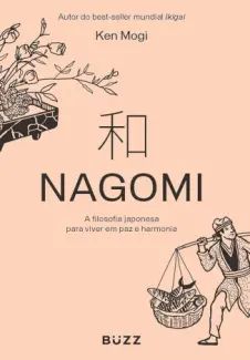 Nagomi: A Filosofia Japonesa para Viver em paz e Harmonia