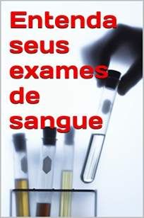 Entenda Seus Exames de Sangue