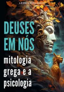 Deuses em Nós. Uma Jornada pela Mitologia Grega e a Psicologia