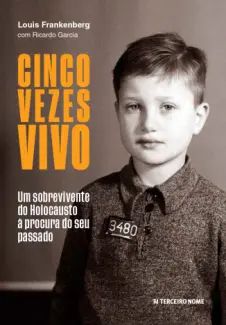 Cinco Vezes Vivo: um Sobrevivente do Holocausto à Procura do seu Passado