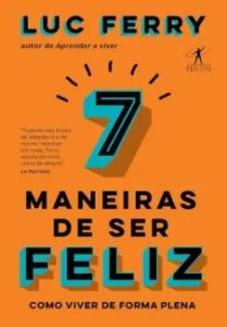 urlimagens.elivros.info2FLuc Ferry2Fbaixar livro 7 maneiras de ser feliz luc ferry em epub pdf mobi ou ler online medium