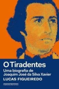 urlimagens.elivros.info2FLucas Figueiredo2FBaixar Livro o Tiradentes uma Biografia de Joaquim Jose da Silva Xavier Lucas Figueiredo Em Epub Pdf Mobi Ou Ler Online medium