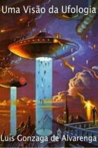 urlimagens.elivros.info2FLuis Gonzaga de Alvarenga2FBaixar Livro uma Visao da Ufologia Luis Gonzaga de Alvarenga Em Epub Pdf Mobi Ou Ler Online medium