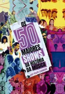 Os 50 Maiores Shows da História da Música Brasileira