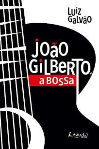 João Gilberto, a Bossa