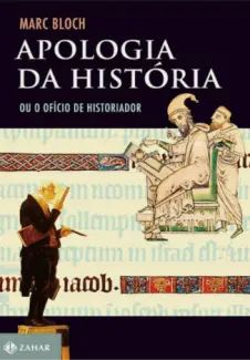Apologia da História: Ou o Ofício do Historiador