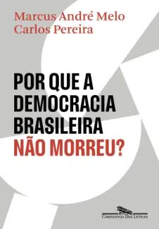 Por que a Democracia Brasileira não Morreu?