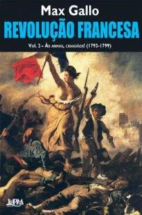 Revolução Francesa: às Armas, Cidadãos (1793-1799) – Voume 2