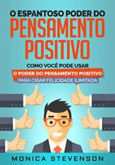 O Espantoso Poder Do Pensamento Positivo