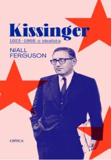 Kissinger 1923-1968: O Idealista