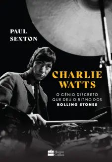 Charlie Watts: o Gênio Discreto que deu o Ritmo dos Rolling Stones