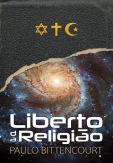Liberto da Religião: O Inestimável Prazer de Ser um Livre-Pensador