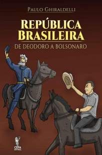República Brasileira: de Deodoro a Bolsonaro