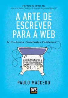 A Arte de Escrever para a Web e Produzir Conteúdos Poderosos