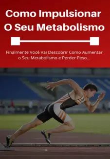 Como Impulsionar O Seu Metabolismo