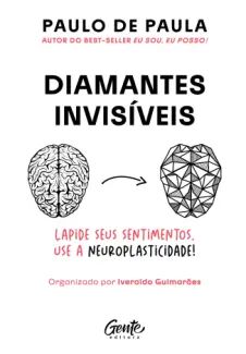 Diamantes Invisíveis: Lapide seus Sentimentos. Use a Neuroplasticidade!