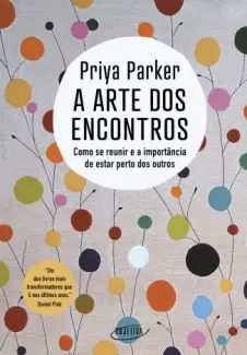 A arte dos Encontros: Como se Reunir e a Importância de Estar Perto dos Outros