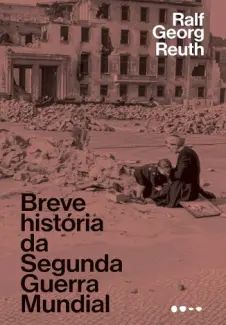 Breve História da Segunda Guerra Mundial