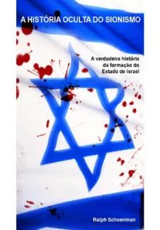 A História Oculta do Sionismo
