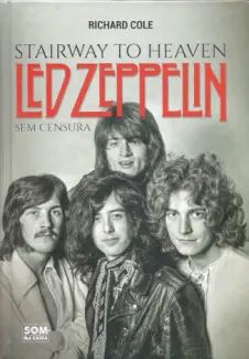 Stairway to Heaven: Led Zeppelin sem Censura
