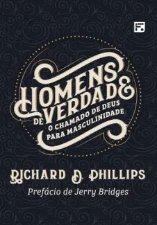 Homens de Verdade: o Chamado de Deus para Masculinidade