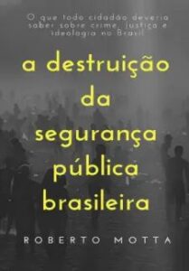 urlimagens.elivros.info2FRoberto Motta2Fbaixar livro destruicao da seguranca publica brasileira roberto motta em epub pdf mobi ou ler online medium