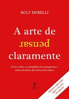 A Arte de Pensar Claramente – Nova Edição