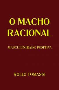 O Macho Racional Masculinidade Positiva