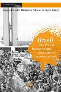 Brasil Em Transe: Bolsonarismo, Nova Direita e Desdemocratização