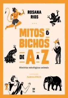 Mitos e Bichos de A a Z: Histórias Mitológicas Animais