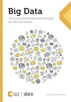 Big Data: Técnicas e Tecnologias para Extração de Valor dos Dados