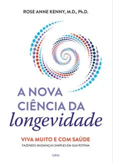 A nova Ciência da Longevidade