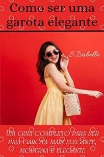 Como Ser uma Garota Elegante