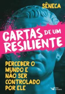 Cartas de um Resiliente: Perceber o Mundo e não ser Controlado por ele