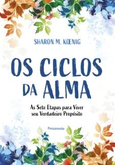 Os Ciclos da Alma: as sete Etapas para Viver seu Verdadeiro Propósito