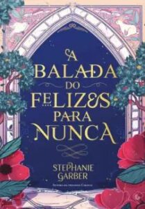 urlimagens.elivros.info2FStephanie Garber2Fbaixar livro balada do felizes para nunca stephanie garber em epub pdf mobi ou ler online medium