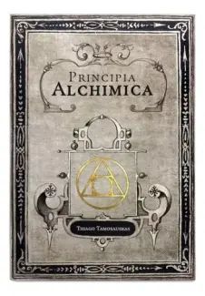 Principia Alchimica: o Manual Prático da Alquimia