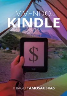 Vivendo de Kindle: crie uma Renda Extra ou Carreira como Escritor