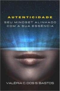 urlimagens.elivros.info2FValeria C dos S Bastos2FBaixar Livro Autenticidade Seu Mindset Alinhado Com a Sua Essencia Valeria C dos S Bastos Em Epub Pdf Mobi Ou Ler Online medium