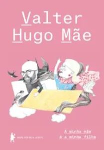 urlimagens.elivros.info2FValter Hugo Mae2Fbaixar livro minha mae minha filha valter hugo mae em epub pdf mobi ou ler online medium