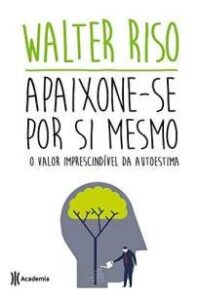 urlimagens.elivros.info2FWalter Riso2FBaixar Livro Apaixone Se Por Si Mesmo Walter Riso Em Epub Pdf Mobi Ou Ler Online medium