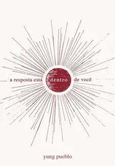 A Resposta esta Dentro de Voce