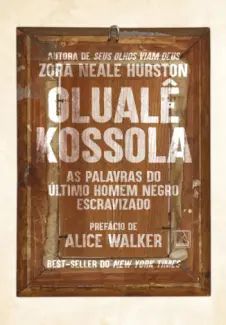 Olualê Kossola: As Palavras o Último Homem Negro Escravizado